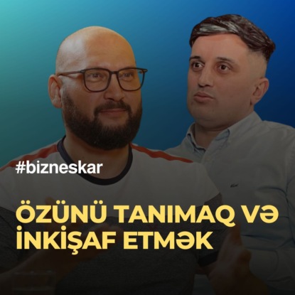 Əql, bədən və ruh - özünü tanımaq və inkişaf etmək - Zahid Adıgözəlov