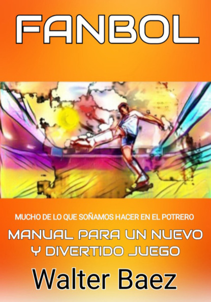 Fanbol: mucho de lo que soñamos en el potrero