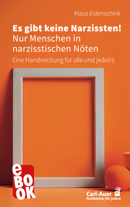 Es gibt keine Narzissten! Nur Menschen in narzisstischen Nöten