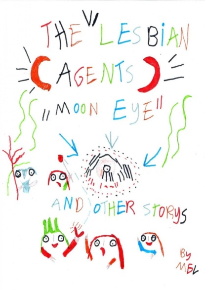 The Lesbian Agents "Moon-Eye" and other Storys