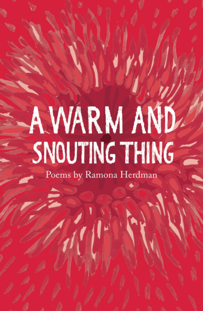 A warm and snouting thing