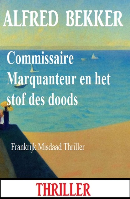 Commissaire Marquanteur en het stof des doods: Frankrijk Misdaad Thriller
