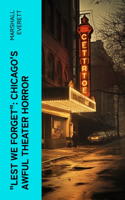 "Lest We Forget": Chicago's Awful Theater Horror