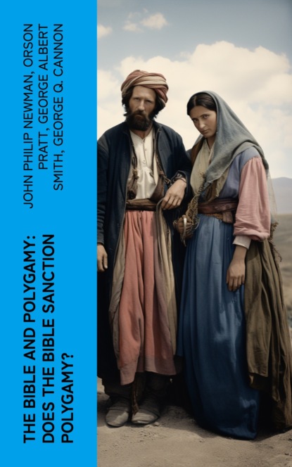 The Bible and Polygamy: Does the Bible Sanction Polygamy?
