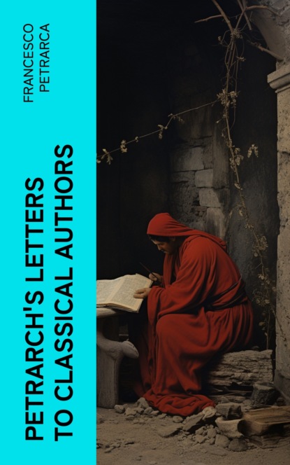 Petrarch's Letters to Classical Authors