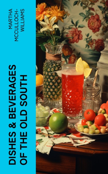 Dishes & Beverages of the Old South