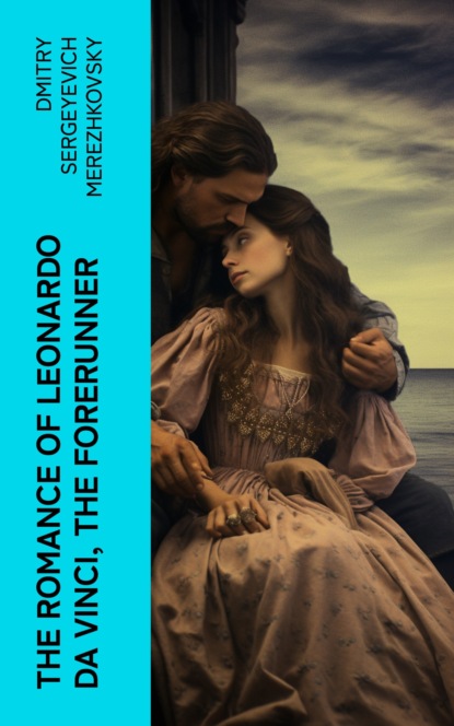 The Romance of Leonardo da Vinci, the Forerunner