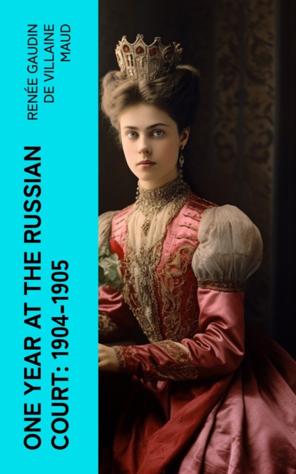 One Year at the Russian Court: 1904-1905