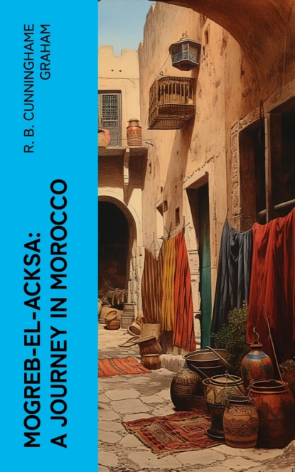 Mogreb-el-Acksa: A Journey in Morocco