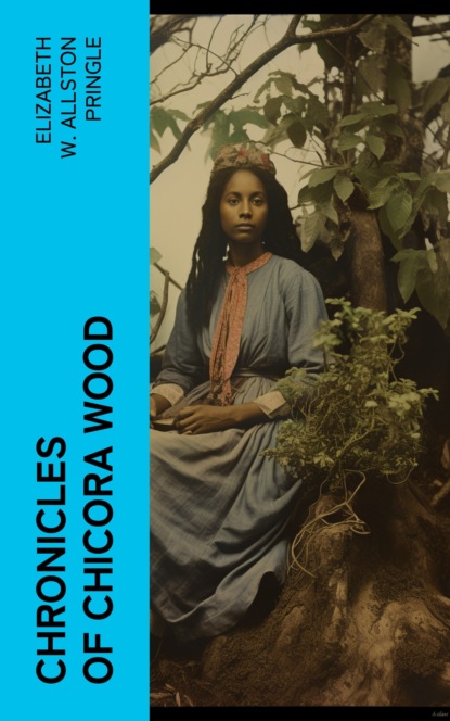 Chronicles of Chicora Wood