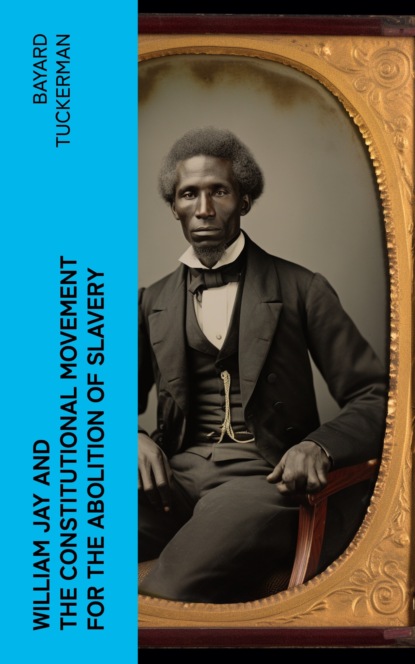 William Jay and the Constitutional Movement for the Abolition of Slavery