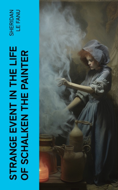 Strange Event in the Life of Schalken the Painter