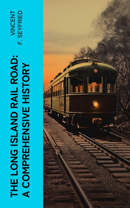 The Long Island Rail Road: A Comprehensive History