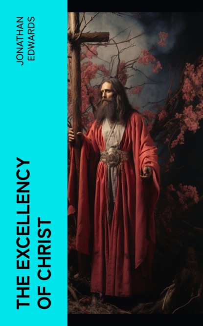 The Excellency of Christ