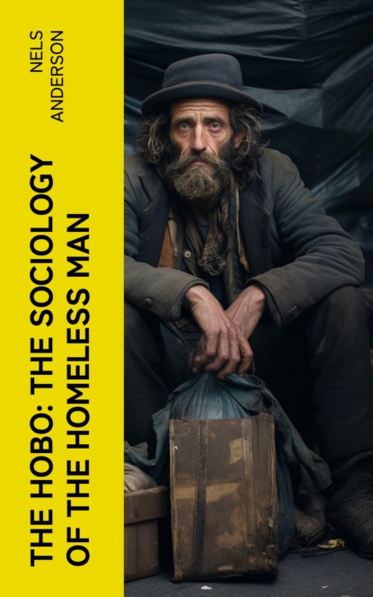 The Hobo: The Sociology of the Homeless Man
