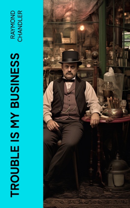Trouble is My Business