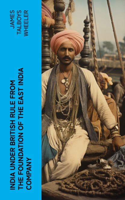 India Under British Rule from the Foundation of the East India Company