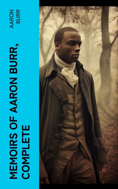 Memoirs of Aaron Burr, Complete