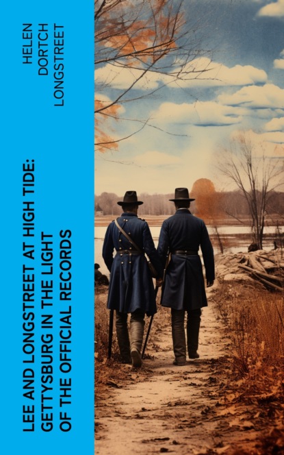 Lee and Longstreet at High Tide: Gettysburg in the Light of the Official Records