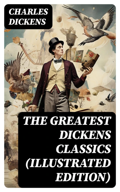 THE GREATEST DICKENS CLASSICS (Illustrated Edition)