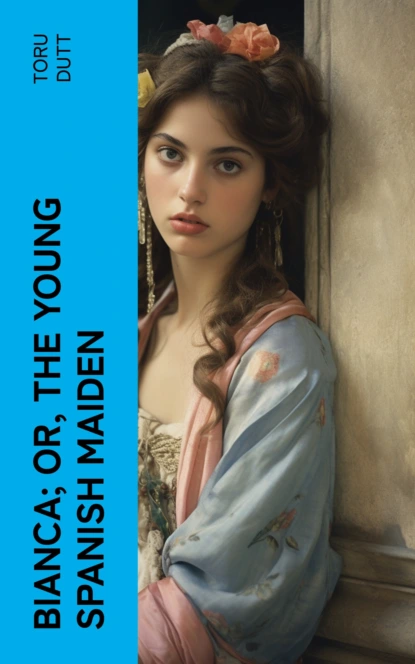 Bianca; or, The Young Spanish Maiden