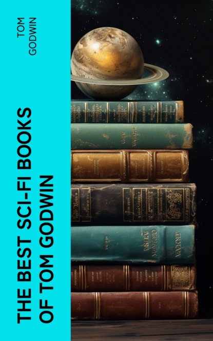 The Best Sci-Fi Books of Tom Godwin
