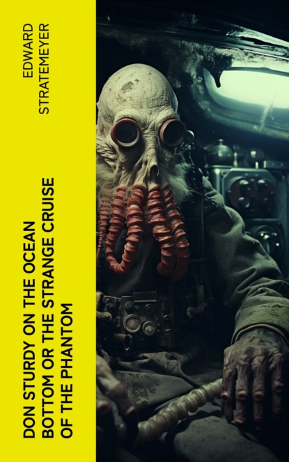 Don Sturdy on the Ocean Bottom or The Strange Cruise of the Phantom