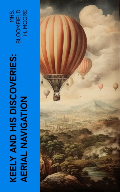 Keely and His Discoveries: Aerial Navigation