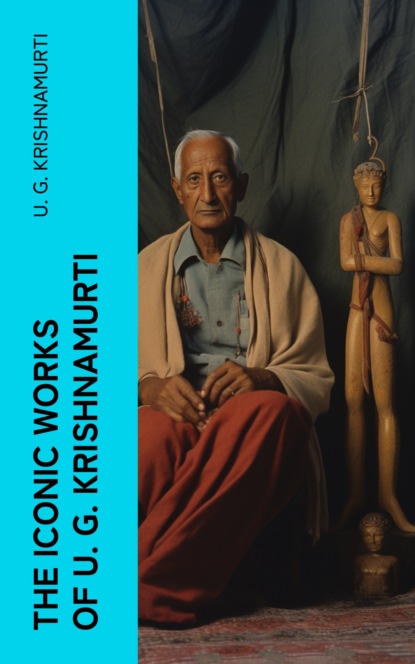 The Iconic Works of U. G. Krishnamurti