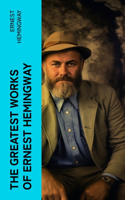 The Greatest Works of Ernest Hemingway