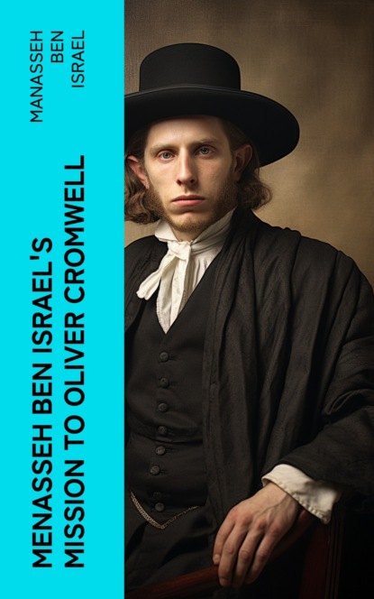 Menasseh ben Israel's Mission to Oliver Cromwell