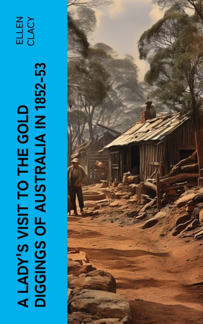 A Lady's Visit to the Gold Diggings of Australia in 1852-53