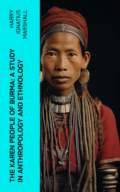 The Karen People of Burma: A Study in Anthropology and Ethnology