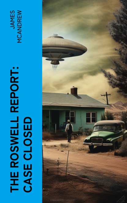 The Roswell Report: Case Closed