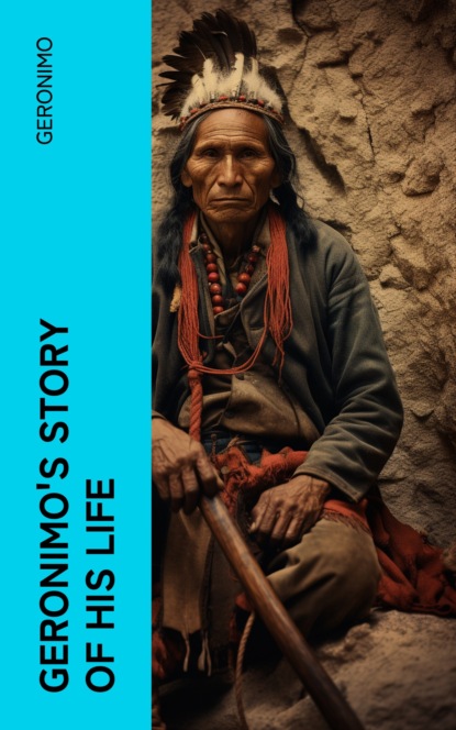 Geronimo's Story of His Life