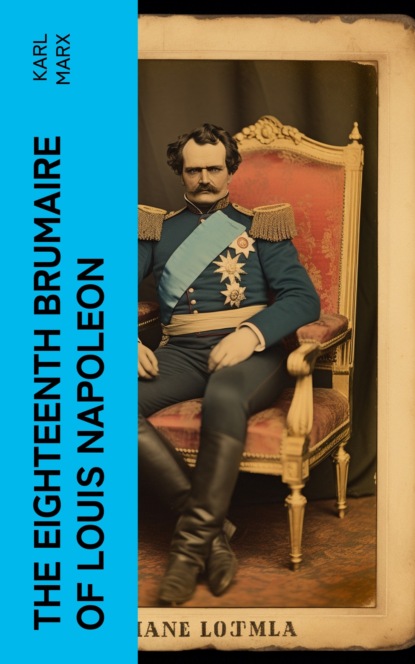 The Eighteenth Brumaire of Louis Napoleon