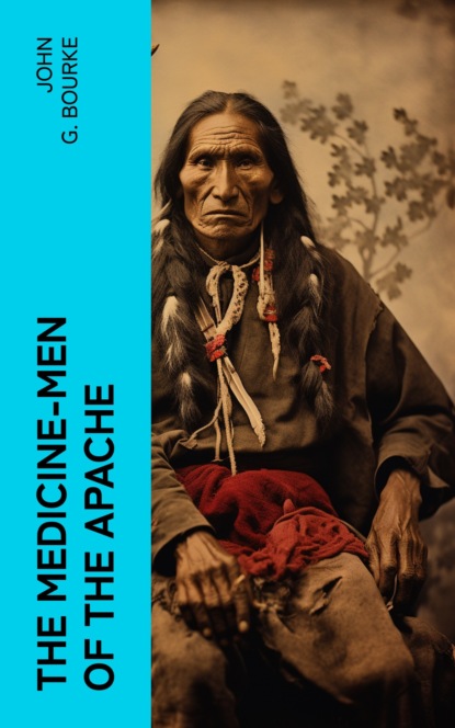 The Medicine-Men of the Apache