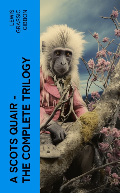 A Scots Quair - The Complete Trilogy