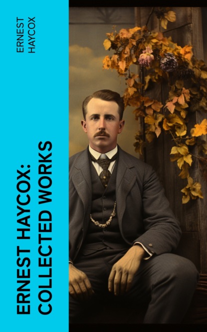 Ernest Haycox: Collected Works