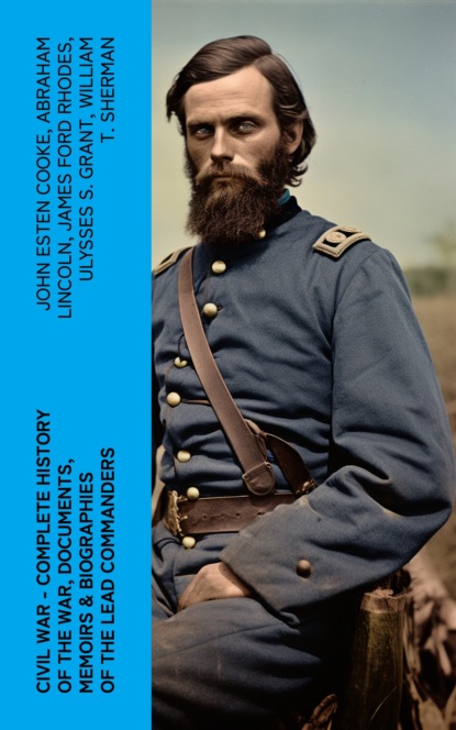 CIVIL WAR – Complete History of the War, Documents, Memoirs & Biographies of the Lead Commanders