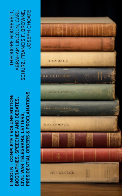 LINCOLN – Complete 7 Volume Edition: Biographies, Speeches and Debates, Civil War Telegrams, Letters, Presidential Orders & Proclamations