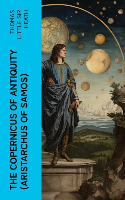 The Copernicus of Antiquity (Aristarchus of Samos)