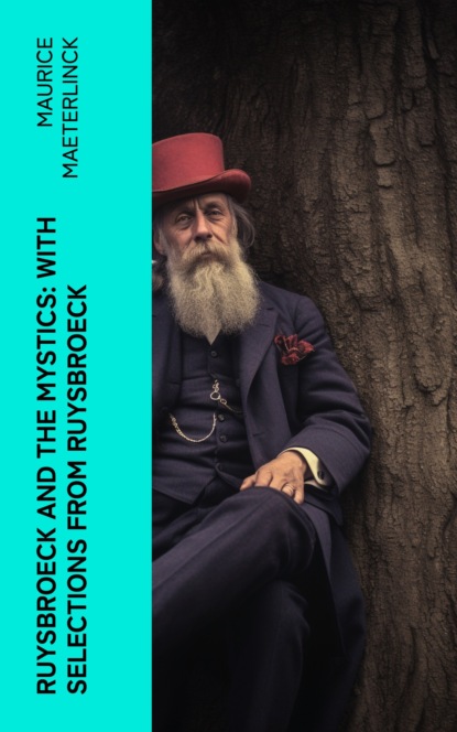 Ruysbroeck and the Mystics: with selections from Ruysbroeck