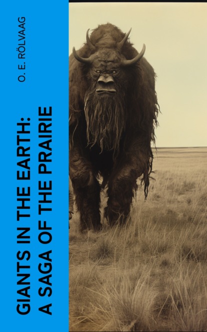 Giants in the Earth: A Saga of the Prairie