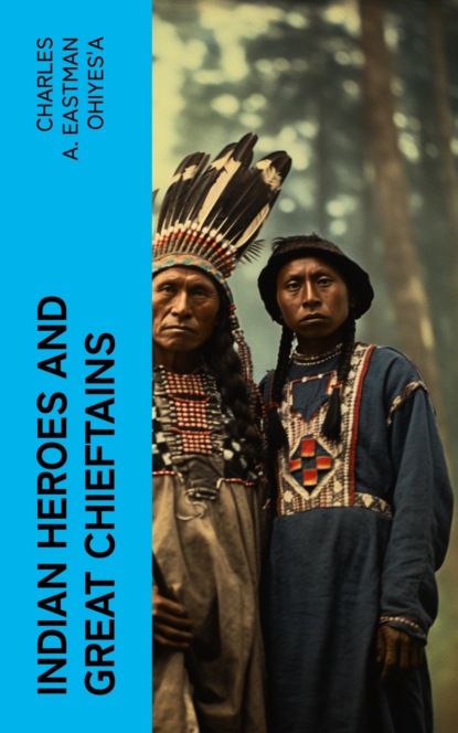 Indian Heroes and Great Chieftains