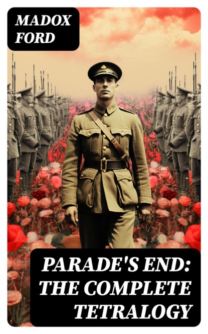 Parade's End: The Complete Tetralogy