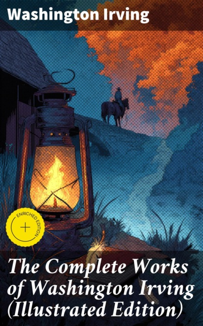 The Complete Works of Washington Irving (Illustrated Edition)