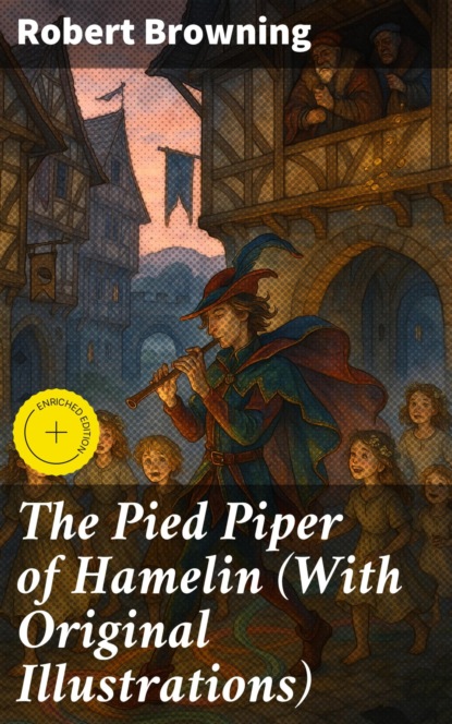 The Pied Piper of Hamelin (With Original Illustrations)