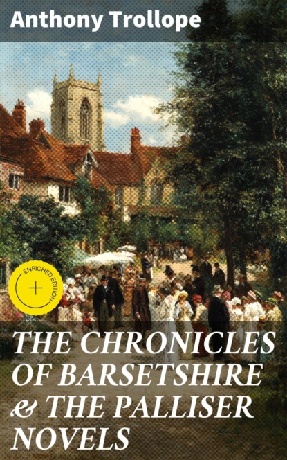 THE CHRONICLES OF BARSETSHIRE & THE PALLISER NOVELS