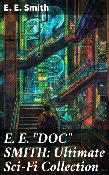 E. E. "DOC" SMITH: Ultimate Sci-Fi Collection